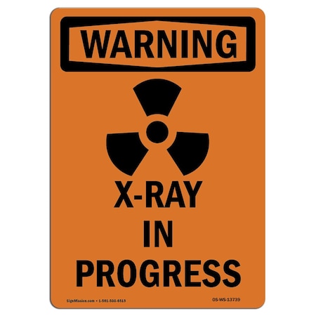 Signmission OSHA WARNING Sign, X-Ray In Progress W/ Symbol, 10in X 7in Decal, 7" W, 10" H, Portrait OS-WS-D-710-V-13739